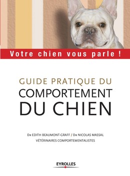 Guide pratique du comportement du chien - Nicolas Massal, Édith Beaumont-Graff - Editions Eyrolles