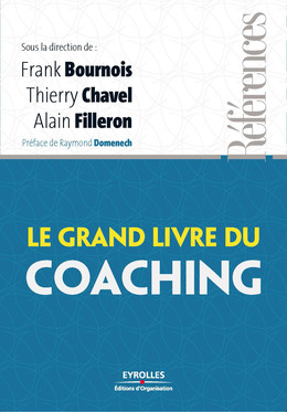 Le grand livre du coaching - Frank Bournois, Thierry Chavel, Alain Filleron - Eyrolles