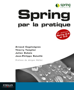 Spring par la pratique - Spring 2.5 et 3.0 - Arnaud Cogoluègnes, Thierry Templier, Julien Dubois, Jean-Philippe Retaillé - Eyrolles