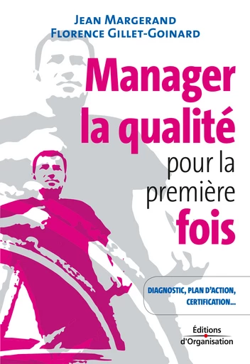 Manager la qualité pour la première fois - Jean Margerand, Florence Gillet-Goinard - Eyrolles