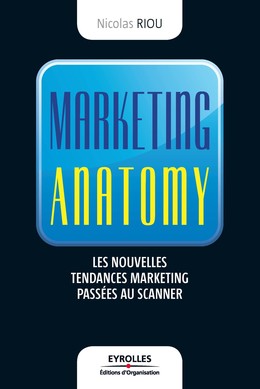 Marketing anatomy - Nicolas Riou - Eyrolles