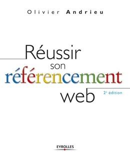 Réussir son référencement web - Olivier Andrieu - Editions Eyrolles