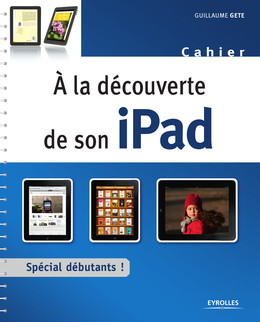 À la découverte de son iPad - Guillaume Gete - Eyrolles