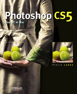 Photoshop CS5 pour PC et Mac - Pierre Labbe - Eyrolles