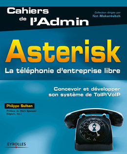 Asterisk - La téléphonie d'entreprise libre - Philippe Sultan - Eyrolles
