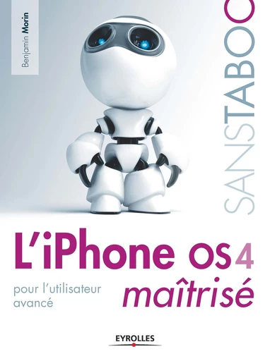 L'iPhone OS 4 maîtrisé - Benjamin Morin - Eyrolles