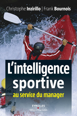 L'intelligence sportive au service du manager - Christophe Inzirillo, Frank Bournois - Eyrolles