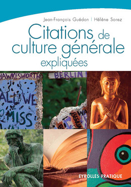 Citations de culture générale expliquées - Jean-François Guédon, Hélène Sorez - Eyrolles