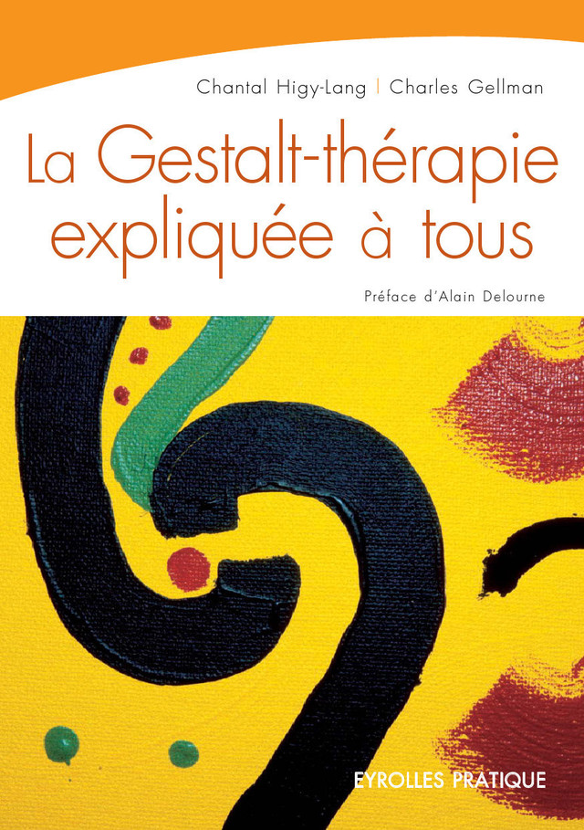 La Gestalt-thérapie expliquée à tous - Chantal Higy-Lang, Charles Gellman - Eyrolles