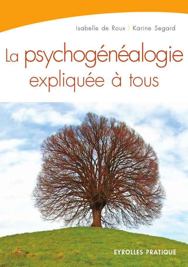 La psychogénéalogie expliquée à tous - Isabelle de Roux, Karine Segard - Eyrolles