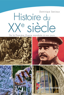 Histoire du XXe siècle - Dominique SARCIAUX - Eyrolles