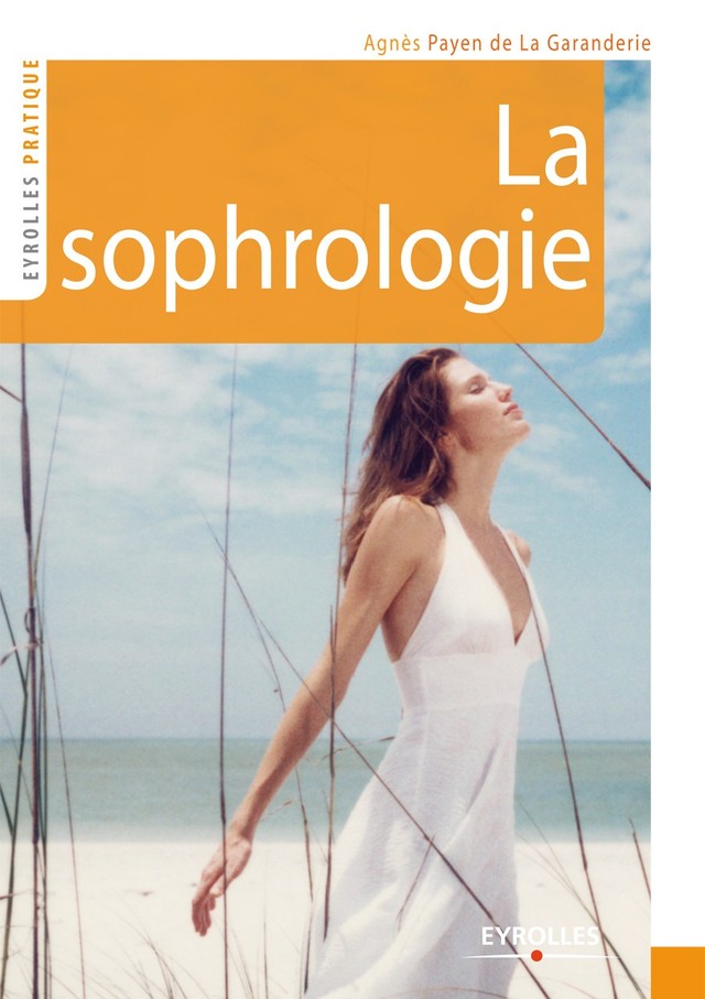 La sophrologie - Agnès Payen de la Garanderie - Editions Eyrolles
