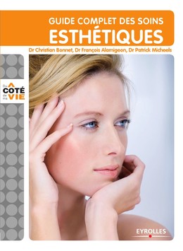 Guide complet des soins esthétiques - François Alamigeon, Patrick Micheels, Christian BONNET - Editions Eyrolles