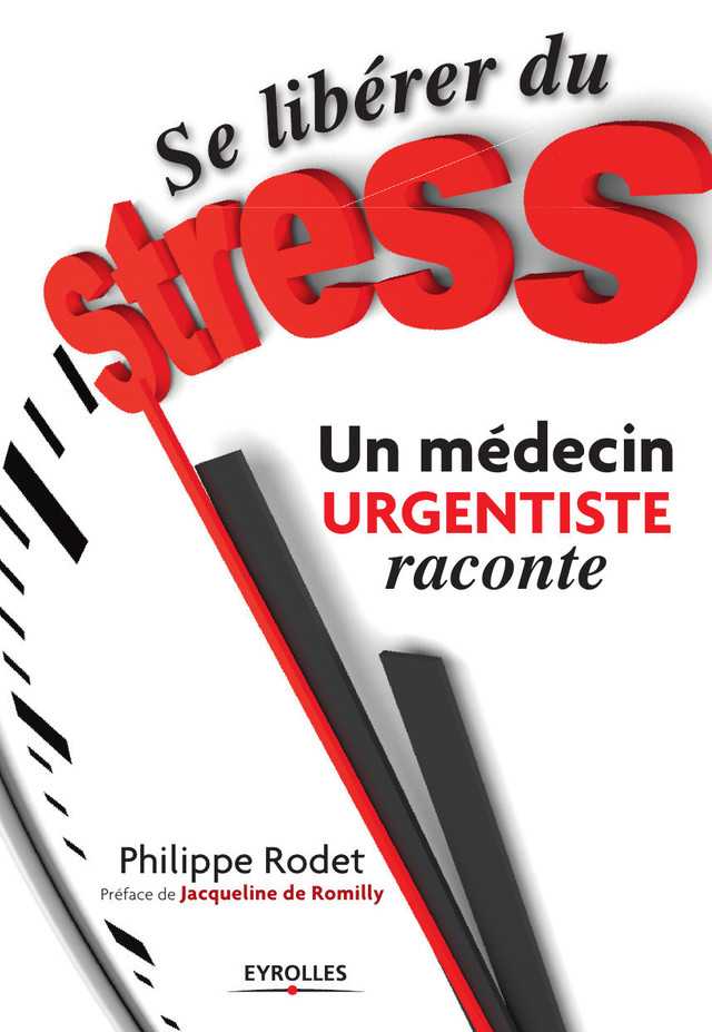 Se libérer du stress  - Un médecin urgentiste raconte - Philippe Rodet - Eyrolles