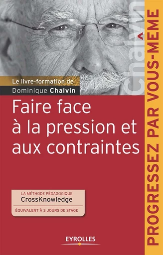 Faire face à la pression et aux contraintes - Dominique Chalvin, Béryl Zygler - Eyrolles