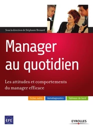 Manager au quotidien - Stéphanie Brouard, Catherine Berliet, Eugène Bill, Fabrice Daverio, Jack Durand, Jean-Paul Lugan, Christine Marsan, Eric Vejdovsky - Eyrolles