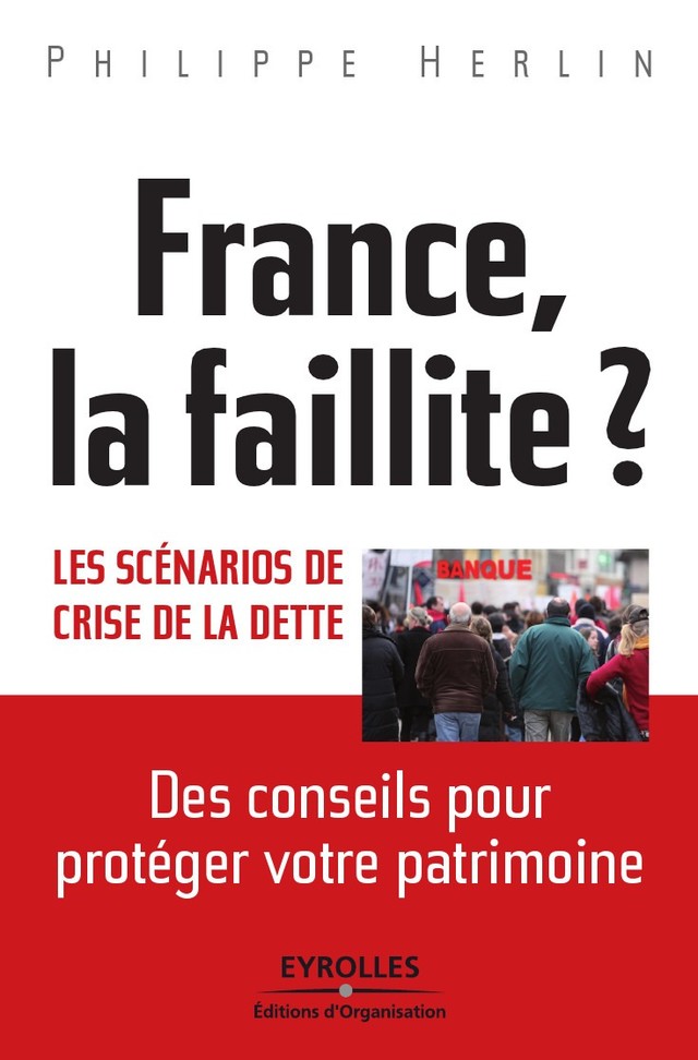 France, la faillite ? - Les scénarios de crise de la dette - Philippe Herlin - Editions d'Organisation