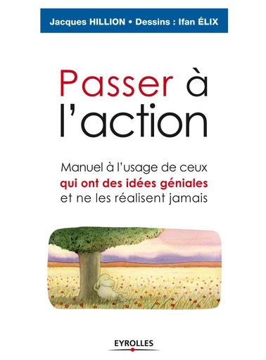 Passer à l'action - Jacques Hillion, Ifan Elix - Eyrolles