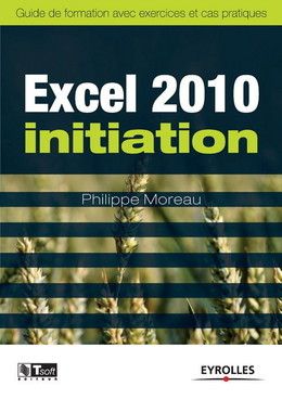 Excel 2010 - Initiation - Philippe Moreau - Eyrolles
