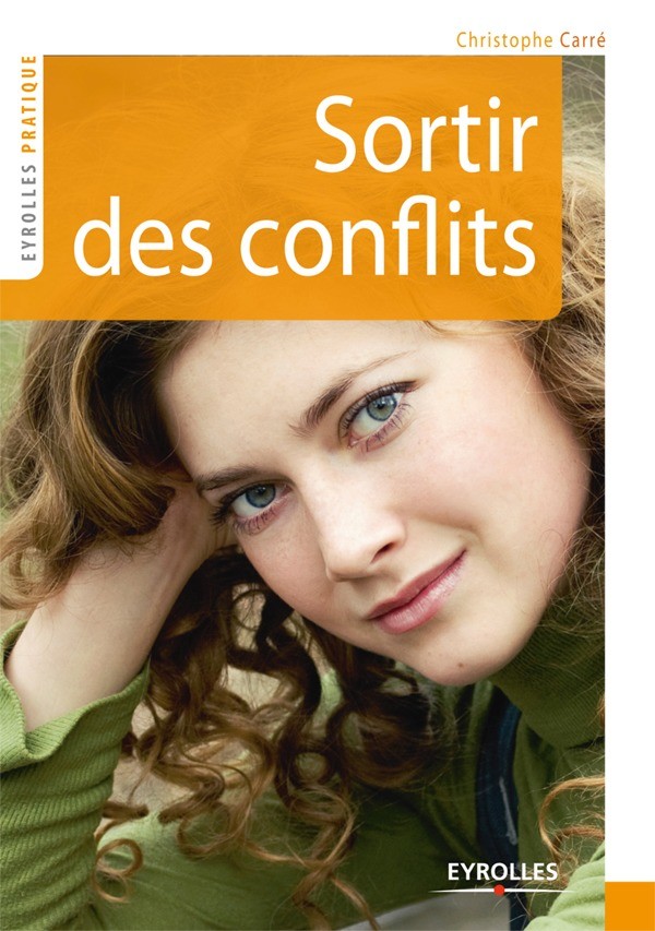 Sortir des conflits - Christophe Carré - Editions Eyrolles