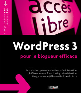 WordPress 3 pour le blogueur efficace - François-Xavier Bois, Laurence Bois - Eyrolles