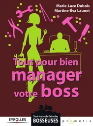 Tout pour bien manager votre boss