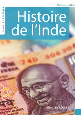 Histoire de l'Inde - Alexandre Astier - Editions Eyrolles
