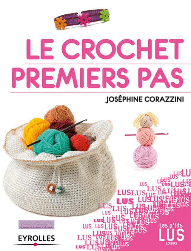 Le crochet, premiers pas - Joséphine Corazzini - Eyrolles