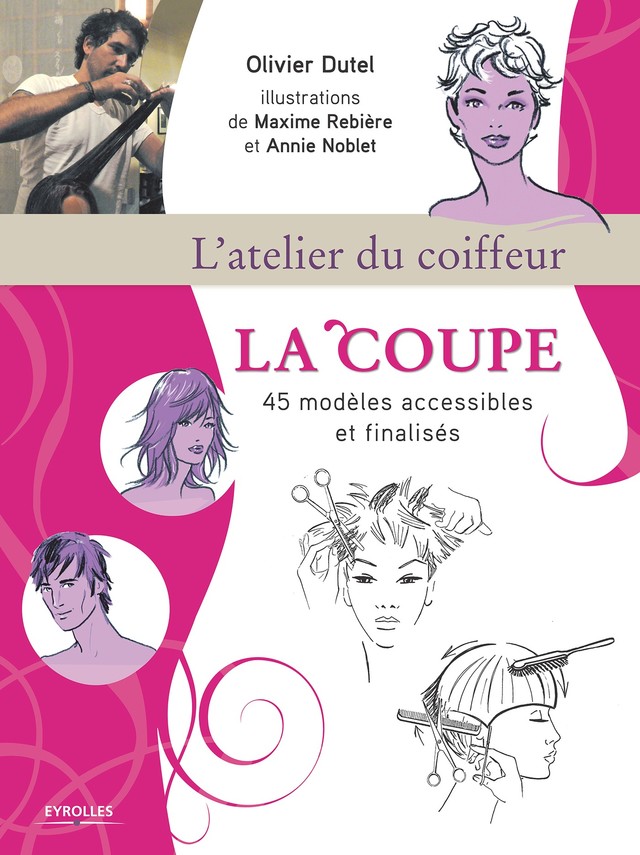 L'atelier du coiffeur - La coupe - Olivier Dutel, Maxime Rebière, Annie Noblet - Editions Eyrolles
