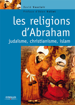 Les religions d'Abraham - David Vauclair - Eyrolles