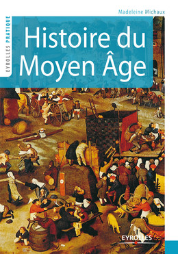Histoire du Moyen Âge - Madeleine Michaux - Eyrolles