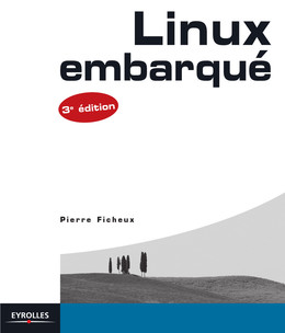 Linux embarqué - Pierre Ficheux - Eyrolles