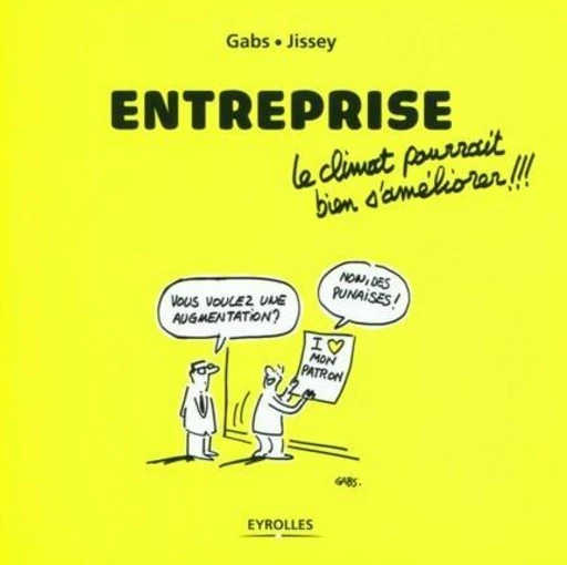 Entreprise, le climat pourrait bien s'améliorer !!! -  Gabs,  Jissey - Eyrolles