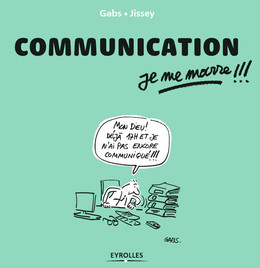 Communication, je me marre !!! -  Gabs,  Jissey - Eyrolles