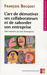 L'art de démotiver des collaborateurs et de saborder son entreprise