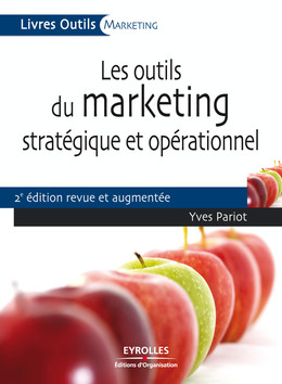 Les outils du marketing stratégique et opérationnel - Yves Pariot - Eyrolles