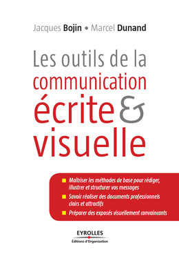 Les outils de la communication écrite et visuelle - Jacques Bojin, Marcel Dunand - Eyrolles
