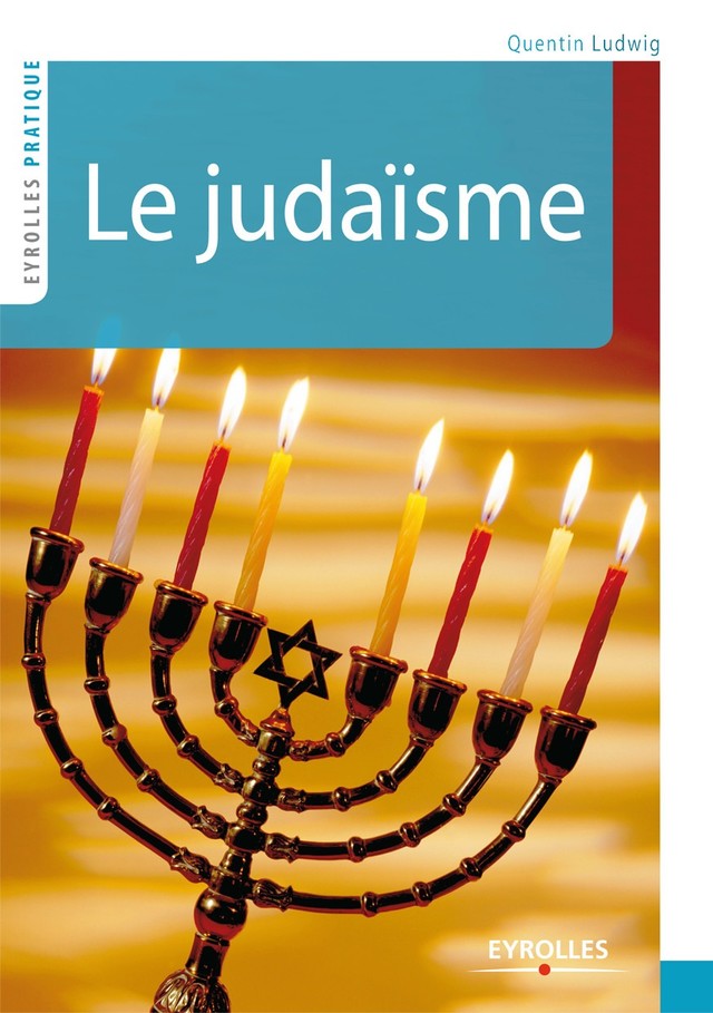 Le judaïsme - Quentin Ludwig - Editions Eyrolles