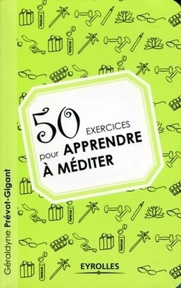 50 exercices pour apprendre à méditer - Géraldyne Prévot-Gigant - Editions Eyrolles