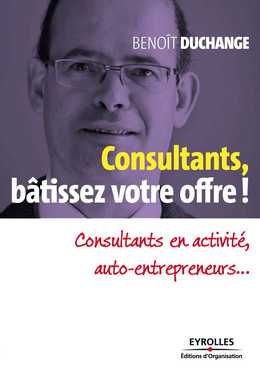 Consultants, bâtissez votre offre ! - Benoît Duchange - Eyrolles