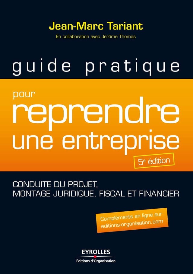 Guide pratique pour reprendre une entreprise - Jérôme Thomas, Jean-Marc Tariant - Editions d'Organisation