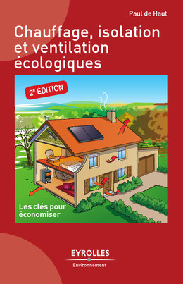 Chauffage, isolation et ventilation écologiques - Paul De Haut - Eyrolles
