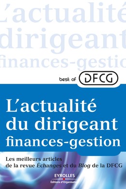 L'actualité du dirigeant finances-gestion -  DFCG - Editions d'Organisation