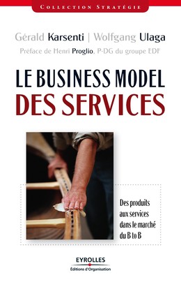 Le business model des services - Wolfgang Ulaga, Gérald Karsenti - Editions d'Organisation