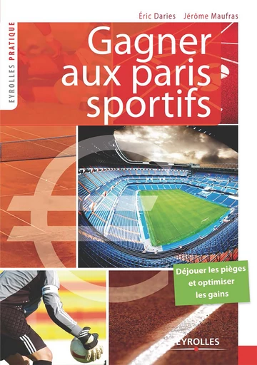 Gagner aux paris sportifs - Eric Daries, Jérôme Maufras - Eyrolles