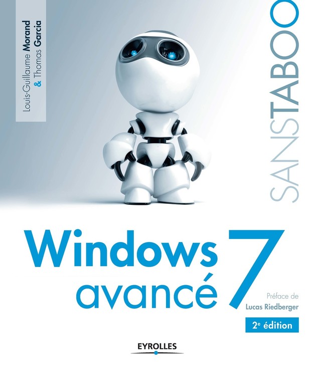 Windows 7 avancé - Louis-Guillaume Morand, Thomas Garcia - Eyrolles