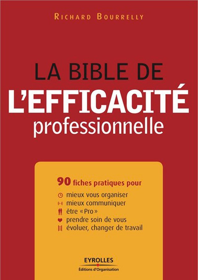 La bible de l'efficacité professionnelle - Richard Bourrelly - Editions d'Organisation