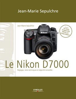 Le Nikon D7000 - Jean-Marie Sepulchre - Eyrolles