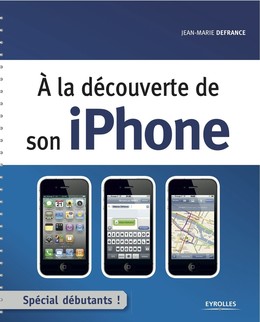 A la découverte de son iPhone - Jean-Marie Defrance - Eyrolles