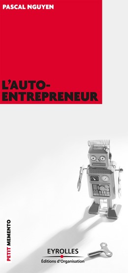 L'auto-entrepreneur - Pascal Nguyên - Editions d'Organisation